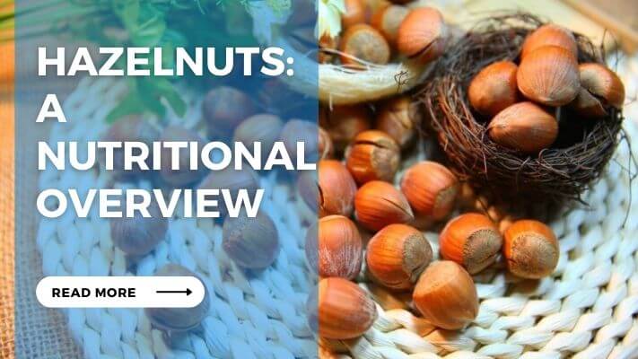 Hazelnuts A Nutritional Overview