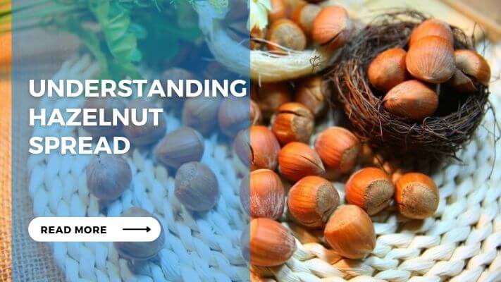 Understanding Hazelnut Spread