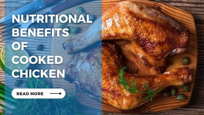 Nutritional Benefits of Cooked Chicken