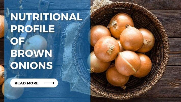 Nutritional Profile of Brown Onions