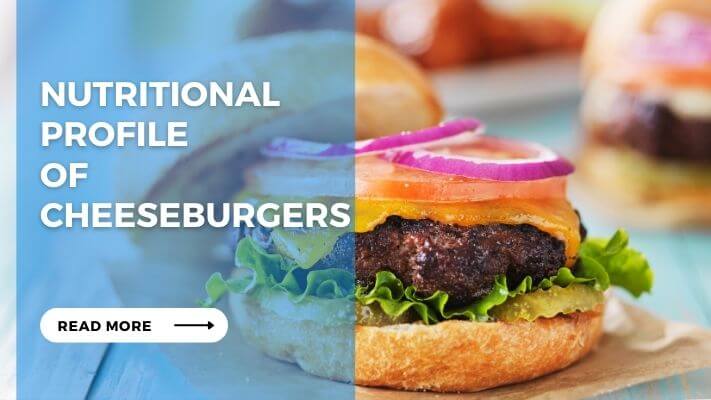 Nutritional Profile of Cheeseburgers